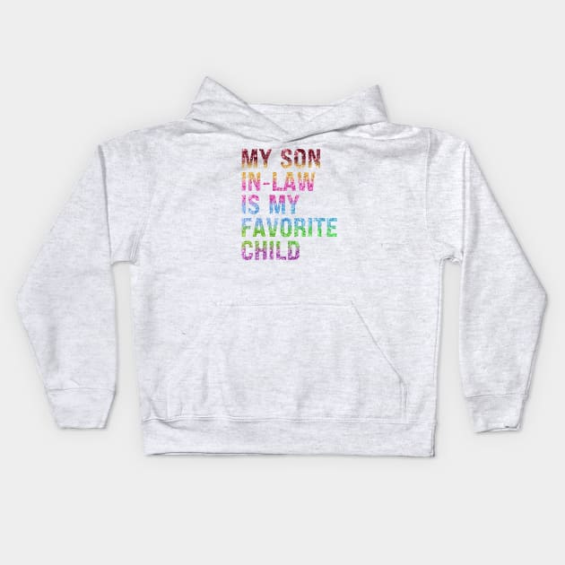 My Son In Law Is My Favorite Child Kids Hoodie by Xtian Dela ✅